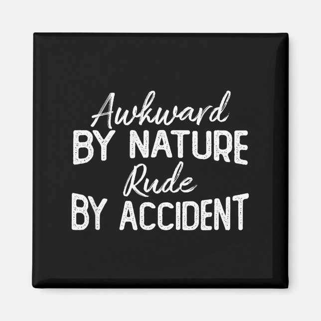 Awkward By Nature Rude By Accident Funny Sarcastic Magnet (Front)