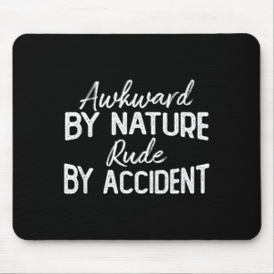Awkward By Nature Rude By Accident Funny Sarcastic Mouse Pad