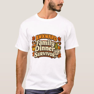 Awkward Family Dinner Survivor Thanksgiving  T-Shirt