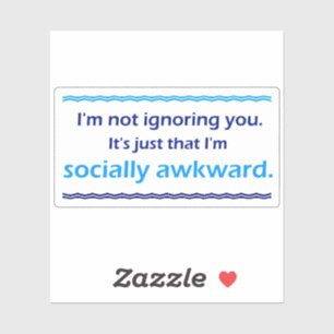 Awkward Ignoring You