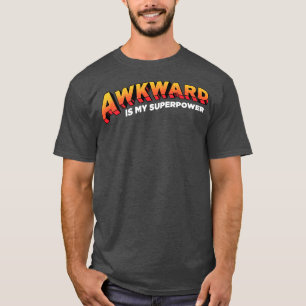 Awkward is My Superpower T-Shirt