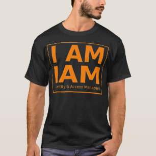 AWS I AM IAM Identity And Access Manager Sys Admin T-Shirt