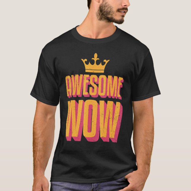 Awsome Wow Positive Fun Saying T-Shirt (Front)