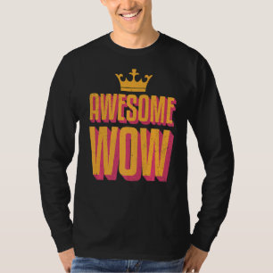 Awsome Wow Positive Fun Saying T-Shirt