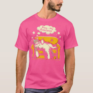 Aww My Existence Sarcasm Funny Tired Lazy Cat T-Shirt
