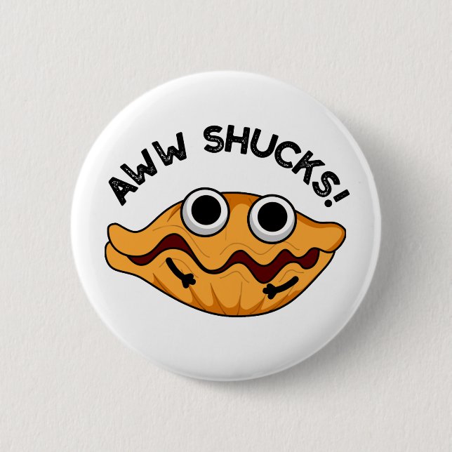 Aww Shucks Funny Oyster Pun  6 Cm Round Badge (Front)
