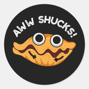 Aww Shucks Funny Oyster Pun Dark BG Classic Round Sticker