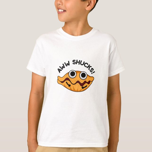 Aww Shucks Funny Oyster Pun  T-Shirt (Front)