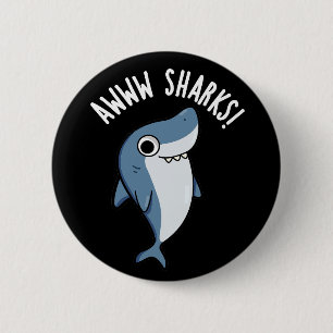 Awww Sharks Funny Animal Pun Dark BG 6 Cm Round Badge