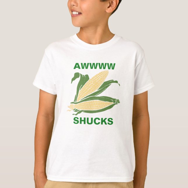 Awww Shucks T-Shirt (Front)