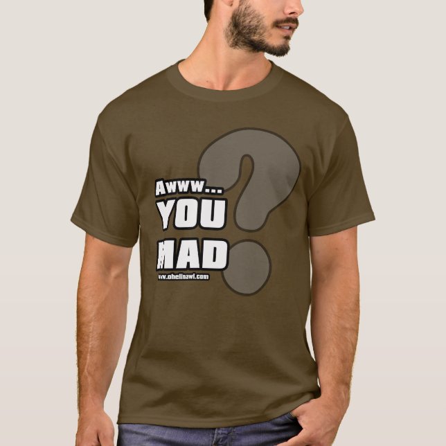 Awww You Mad? T-Shirt (Front)