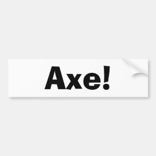 Axe! Bumper Sticker