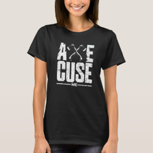 Axe Hatchet Throwing Hatchet Axe Thrower Axe Cuse T-Shirt