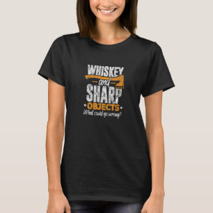 Axe Hatchet Throwing Whiskey And Sharp Objects Dis T-Shirt