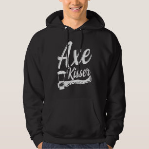 Axe Kisser Pun for an Axe throwing buddy Hoodie