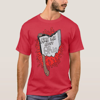 Axe me About Ohio Classic TShirt