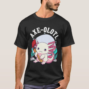 Axe olotl Cute Axolotl Holding Axe Axolotl Lumber T-Shirt