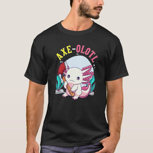 Axe olotl Cute Axolotl Holding Axe Axolotl Lumberj T-Shirt (Front)