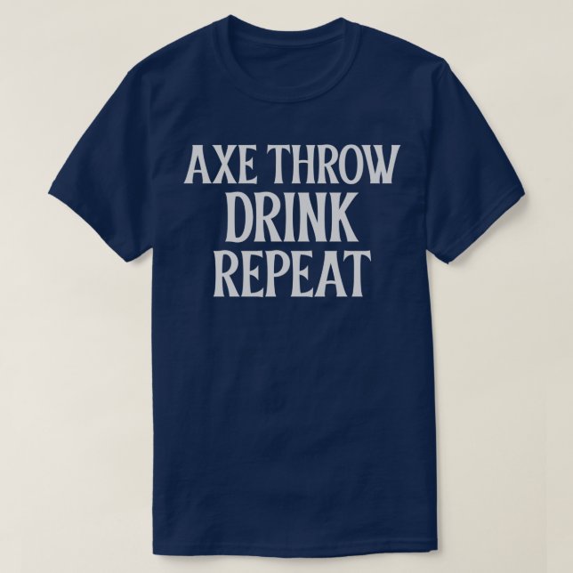 Axe Throw Drink Repeat Classic TShirt (Design Front)