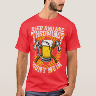 Axe Throwing and Beer Funny Hachet T-Shirt