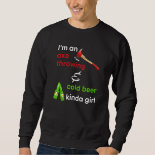 Axe Throwing And Cold Beer For Women Axe Throwers Sweatshirt