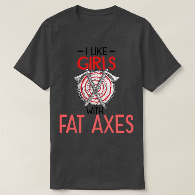 Axe Throwing Axe Thrower Funny Hatchet Fat Axes 6 T-Shirt (Design Front)