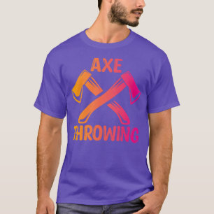 Axe Throwing Axe Throwing Lovers Axe Throwing Desi T-Shirt
