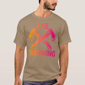 Axe Throwing Axe Throwing Lovers Axe Throwing Desi T-Shirt