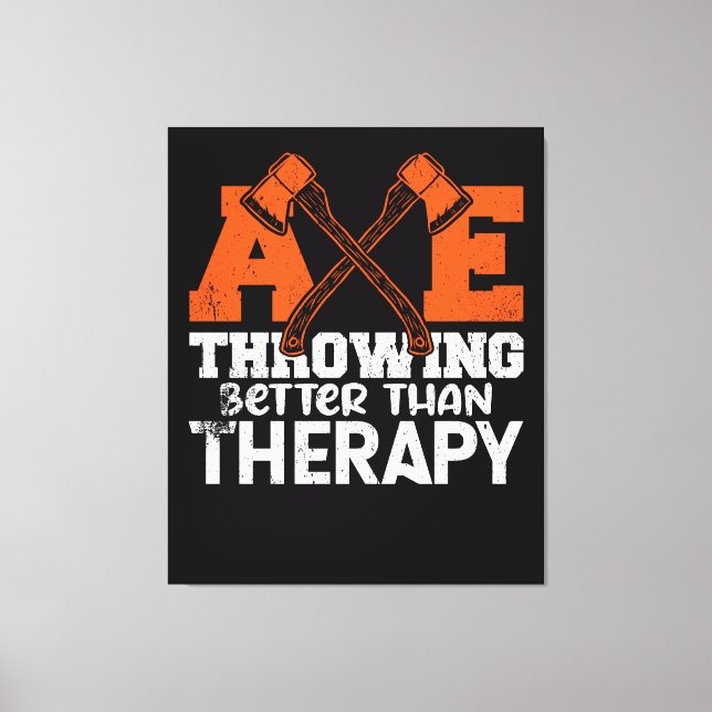 Axe Throwing Better Than Therapy Canvas Print (Front)