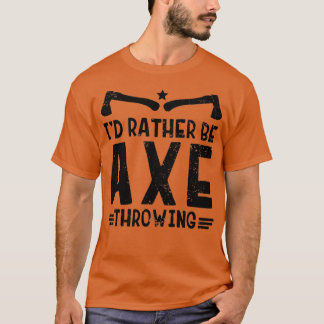 Axe Throwing Bullseye Throw Target Axe Sport Quote T-Shirt