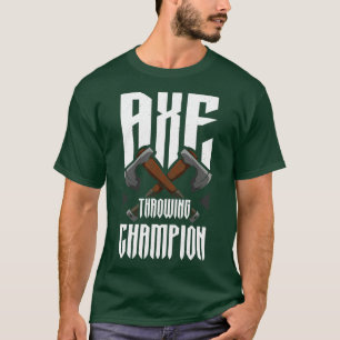 Axe Throwing Champion Funny Axe Throwing T-Shirt