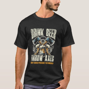 Axe Throwing Drink Beer Throw Axes Classic Funny S T-Shirt