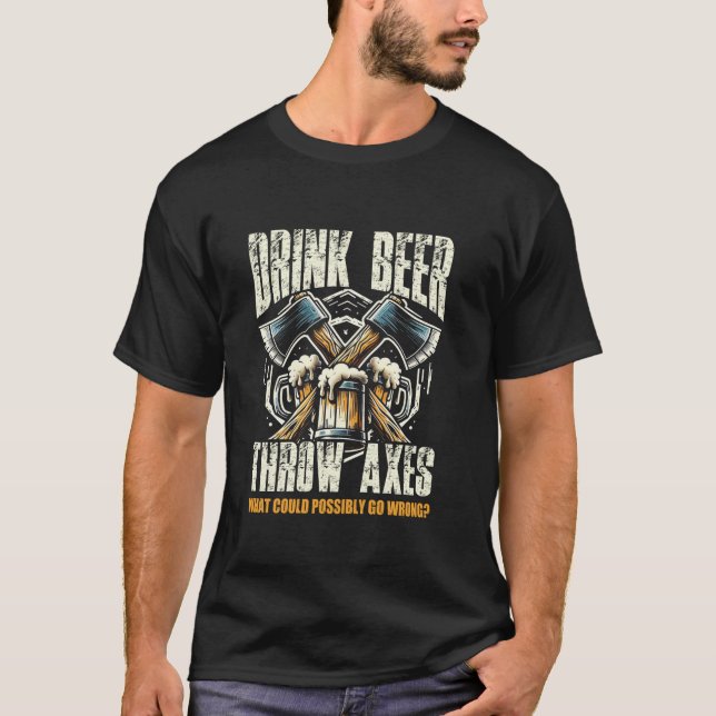 Axe Throwing Drink Beer Throw Axes Classic Funny S T-Shirt (Front)