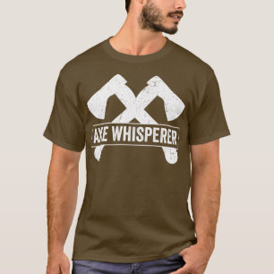 Axe Throwing Funny Axe Thrower Pun Axe Whisperer T-Shirt