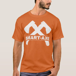 Axe Throwing Funny Axe Thrower Pun Smart Axe T-Shirt