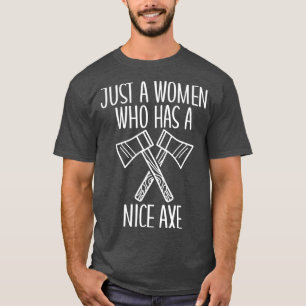 Axe Throwing Funny Axe Throwing Just a Women Who H T-Shirt