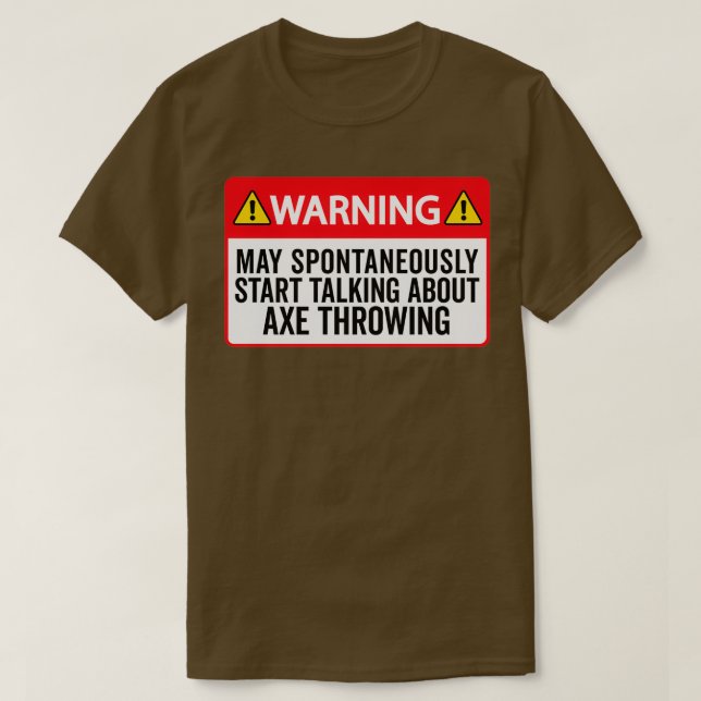 Axe Throwing Funny Axe Throwing Warning May Sponta T-Shirt (Design Front)