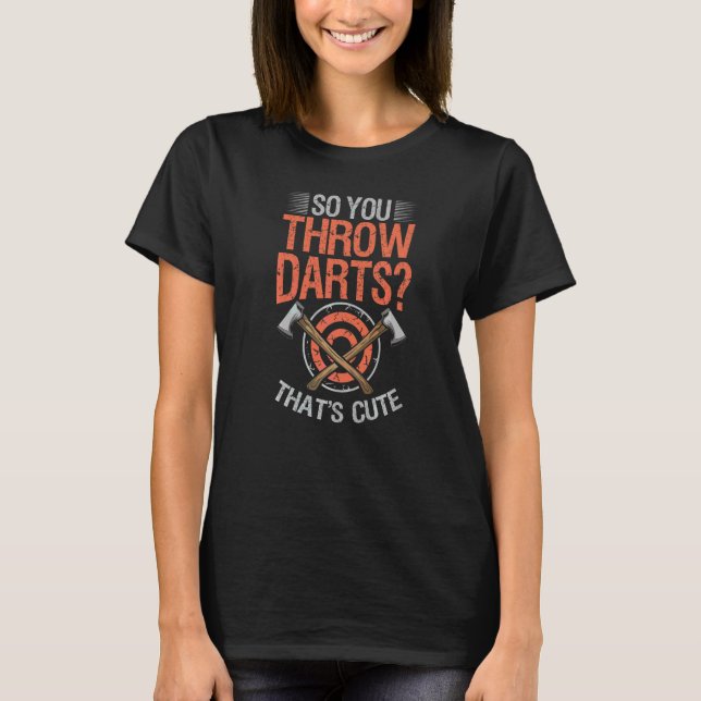 Axe Throwing Game Throwing Axes Hatchet Throwing A T-Shirt (Front)