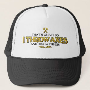 Axe Throwing - I Throw Axes & I Know Things Funny  Trucker Hat
