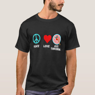 Axe Throwing Peace Love Hatchet Thrower Lumberjack T-Shirt