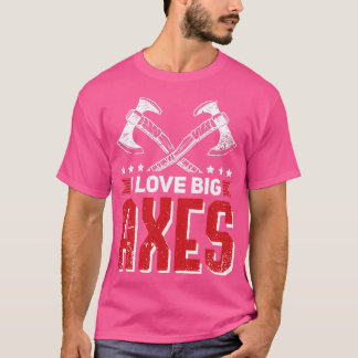 Axe Throwing Quote Big Axes T-Shirt