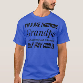 axe throwing saying Ix27m A Axe Throwing Grandpa L T-Shirt