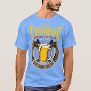 Axe Throwing Solves Half of my Problems Funny Hatc T-Shirt