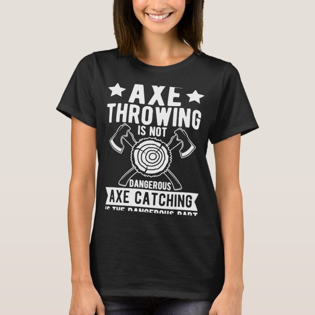 Axe Throwing Targets For Backyard Hatchet Sharpene T-Shirt (Front)
