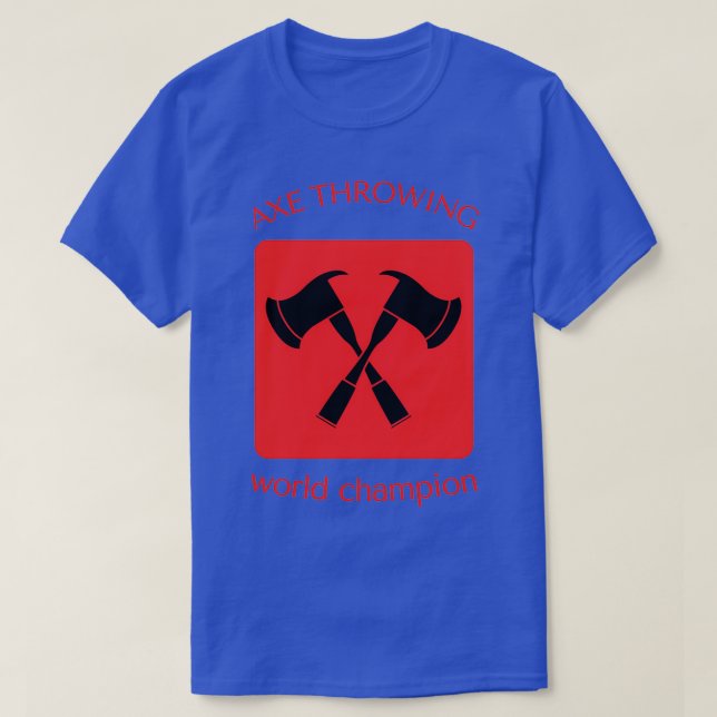 axe throwing world champion T-Shirt (Design Front)