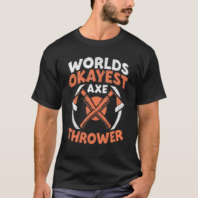 Axe Throwing World's Okayest Axe Thrower T-Shirt (Front)