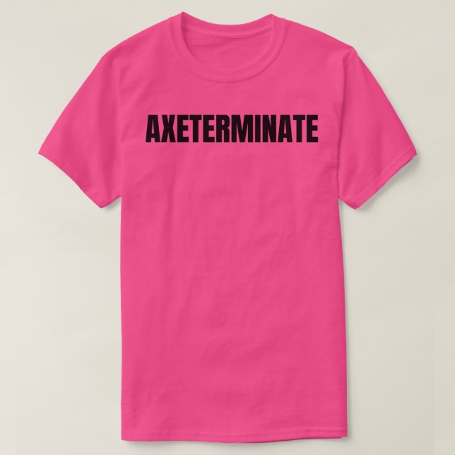 Axeterminate T-Shirt (Design Front)