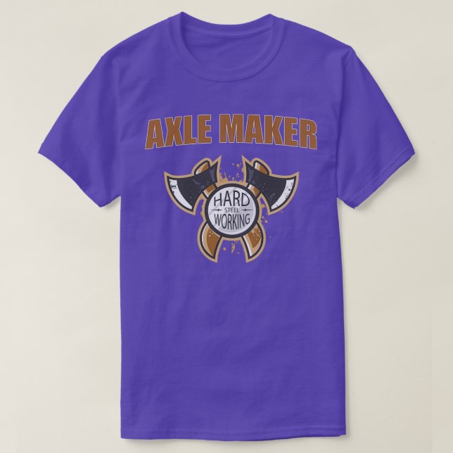 Axle Maker Blacksmith T T-Shirt (Design Front)