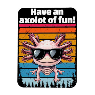 Axolot Of Fun Magnet - Funny Axolotl Meme Gift