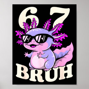 Axolotl 67 bruh funny meme sunglasses cool walking poster